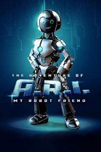 The Adventure of A.R.I.: My Robot Friend watch full movie