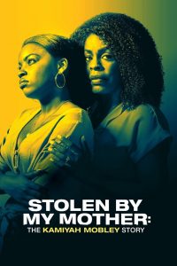 Stolen by My Mother: The Kamiyah Mobley Story watch full movie