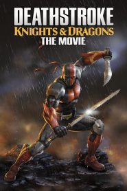 Deathstroke: Knights & Dragons – The Movie watch full movie