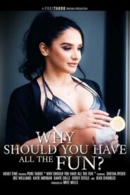 Why Should You Have All The Fun? watch porn movie