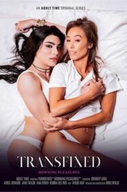 Transfixed Morning Pleasures watch free porn